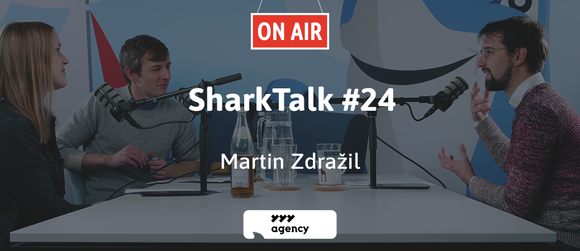 SharkTalk #24 - Martin Zdražil (YYY Agency): Značka tvoří 20 % hodnoty firmy