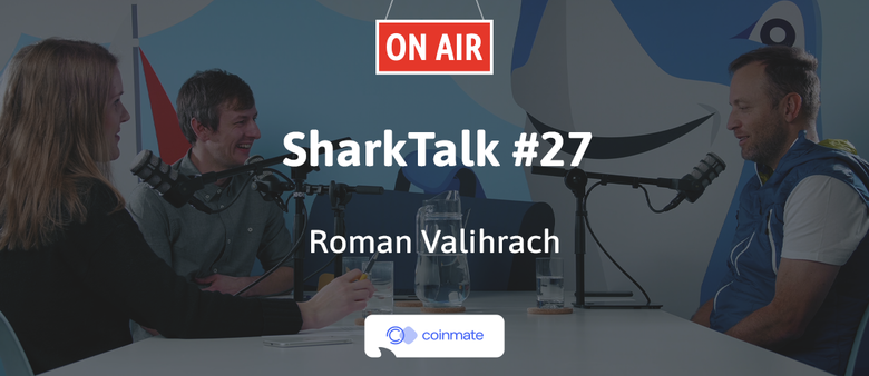 Podcast SharkTalk: Blockchain je schopen zásadně zefektivnit finanční trhy. Bankovnictví a platební systémy dodnes běží na technologii ze 70. let, říká Roman Valihrach z Coinmate